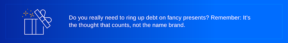 gift icon with text: Do you really need to ring up debt on fancy presents? Remember: It’s the thought that counts, not the name brand.